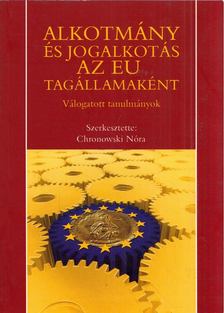 Chronowski Nóra - Alkotmány és jogalkotás az EU tagállamaként [antikvár]