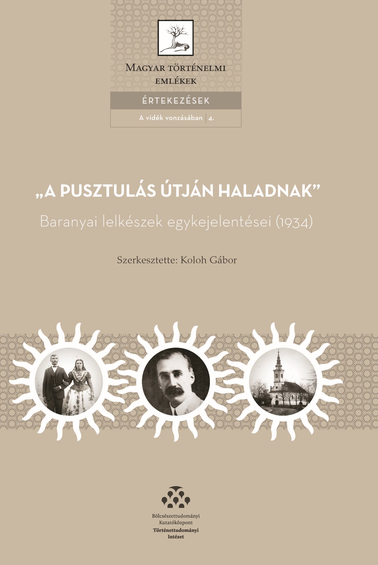 Koloh Gábor[szerk.] - "A pusztulás útján haladnak" - Baranyai lelkészek egykejelentései (1934)