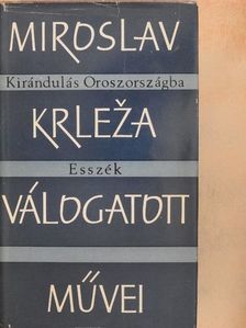 Miroslav Krleza - Kirándulás Oroszországba/Esszék [antikvár]