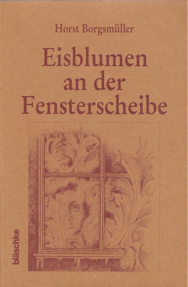Borgsmüller, Horst - Eisblumen an der Fensterscheibe [antikvár]