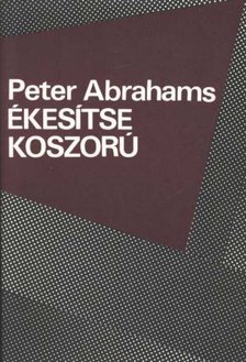 ABRAHAMS, PETER - Ékesítse koszorú [antikvár]