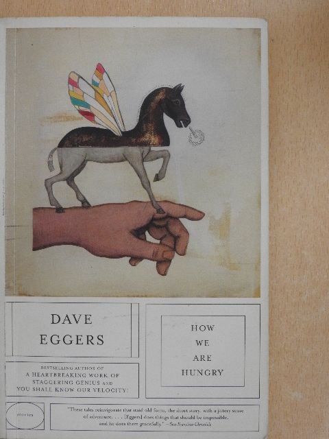 Dave Eggers - How We Are Hungry [antikvár]