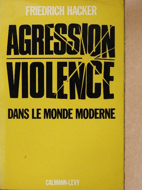 Friedrich Hacker - Agression violence [antikvár]