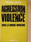 Friedrich Hacker - Agression violence [antikvár]