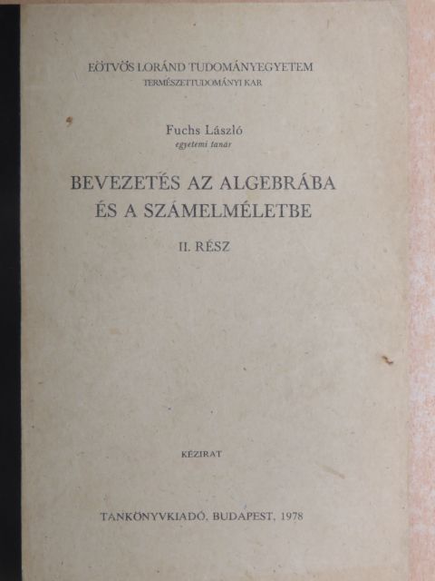 Fuchs László - Bevezetés az algebrába és a számelméletbe II. [antikvár]