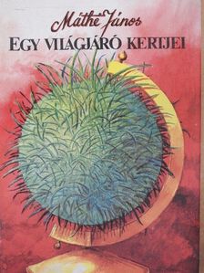 Máthé János - Egy világjáró kertjei [antikvár]