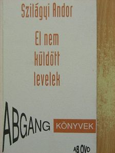 Szilágyi Andor - El nem küldött levelek [antikvár]