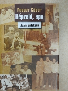 Popper Gábor - Képzeld, apu [antikvár]