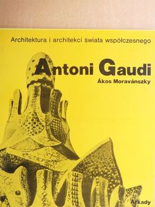 Ákos Moravánszky - Antoni Gaudí [antikvár]