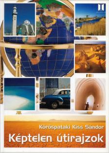 Köröspataki Kiss Sándor - Képtelen útirajzok [antikvár]