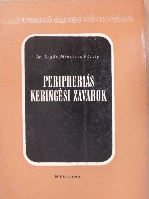 Dr. Bugár-Mészáros Károly - Peripheriás keringési zavarok [antikvár]
