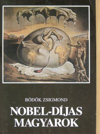 Bödők Zsigmond - Nobel-díjas magyarok [antikvár]