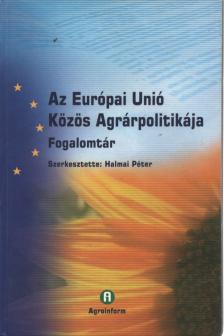 Halmai Péter - Az Európai Unió Közös Agrárpolitikája [antikvár]