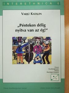 Varjú Katalin - "Pénteken délig nyitva van az ég!" [antikvár]