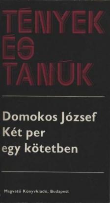 Domokos József - Két per egy kötetben [antikvár]