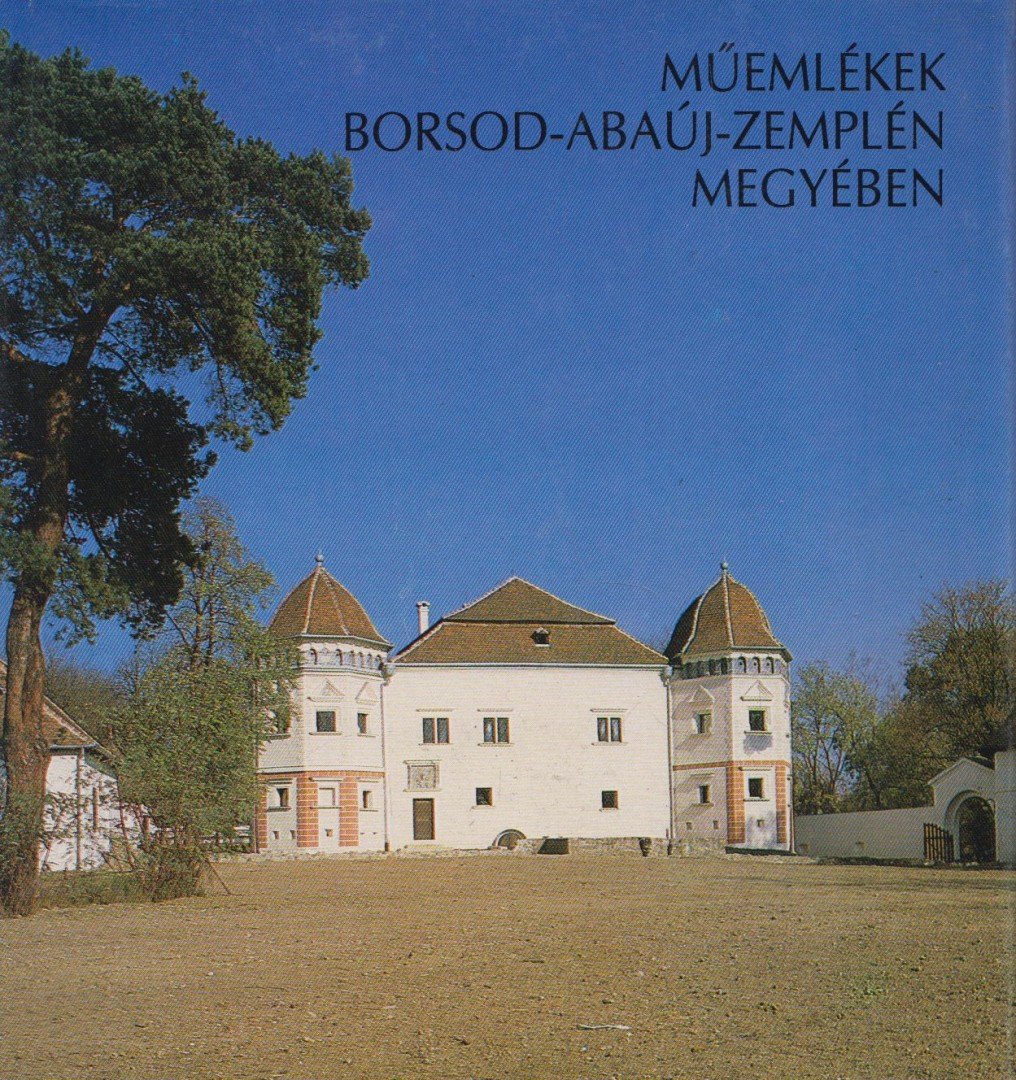több szerző - Műemlékek Borsod-Abaúj-Zemplén megyében [antikvár]