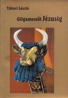 Tábori László - Gilgamestől Jézusig [antikvár]