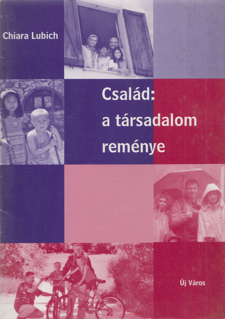 Chiara Lubich - Család: A társadalom reménye [antikvár]