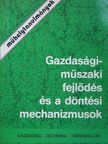 Ágh Attila - Gazdasági-műszaki fejlődés és a döntési mechanizmusok [antikvár]
