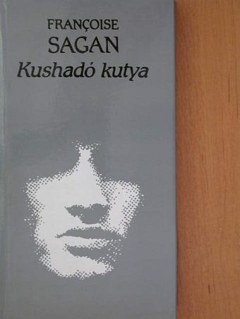 Francoise Sagan - Kushadó kutya [antikvár]