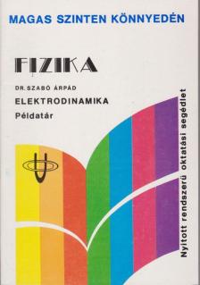 Dr. Szabó Árpád - Fizika - Elektrodinamika példatár [antikvár]