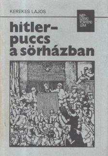 Kerekes Lajos - Hitler-puccs a sörházban [antikvár]