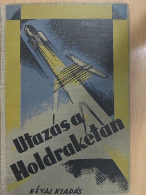 Otto Willi Gail - Utazás a Holdrakétán [antikvár]