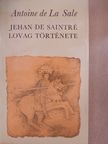 Antoine de La Sale - Jehan de Saintré lovag története [antikvár]