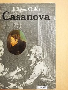 J. Rives Childs - Casanova [antikvár]