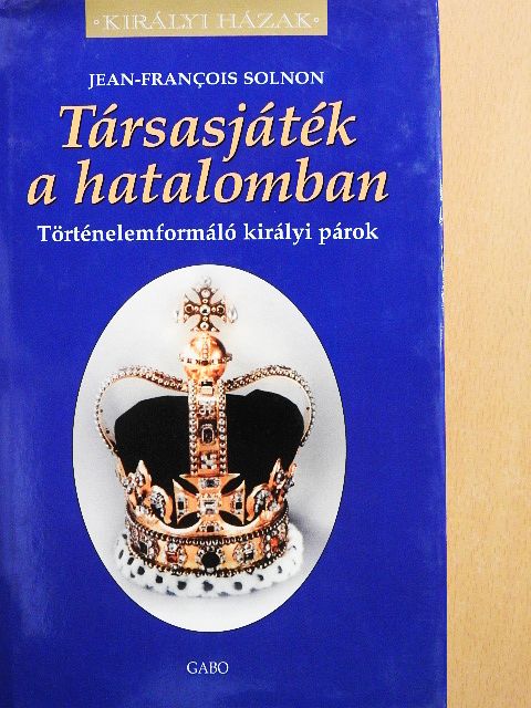 Jean-Francois Solnon - Társasjáték a hatalomban [antikvár]