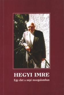 Hegyi Imre - Egy élet a népi mozgalomban [antikvár]