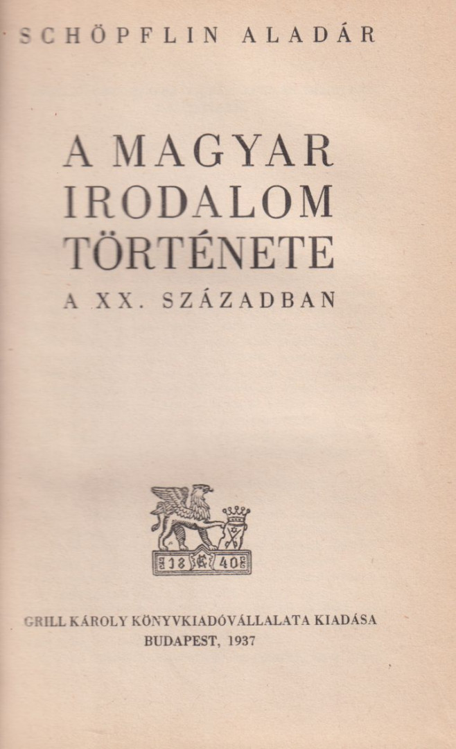 SCHÖPFLIN ALADÁR - A magyar irodalom története a XX. században [antikvár]