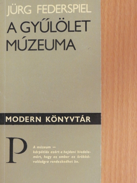 Jürg Federspiel - A gyűlölet múzeuma [antikvár]