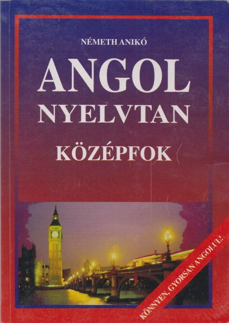 Németh Anikó - Angol nyelvtan - Középfok [antikvár]