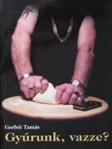 Gorbói Tamás - Gyúrunk, vazze? [antikvár]