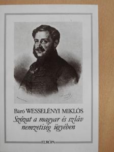 Báró Wesselényi Miklós - Szózat a magyar és szláv nemzetiség ügyében [antikvár]