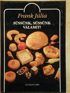 Frank Júlia - Süssünk, süssünk valamit! [antikvár]