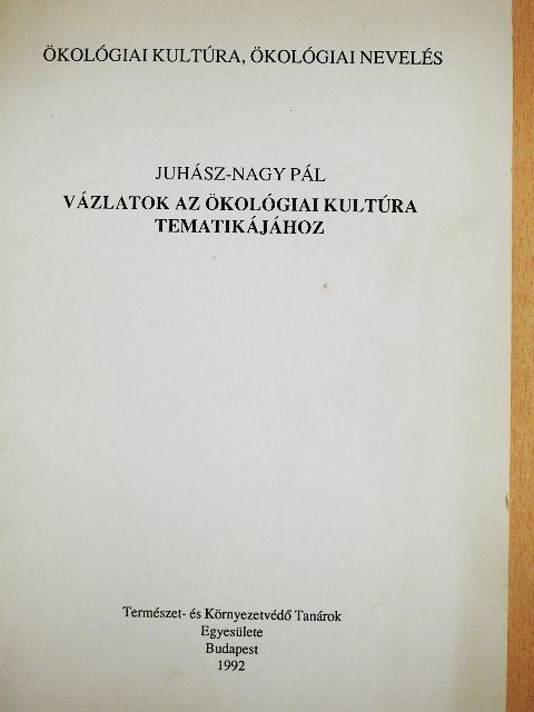 Juhász-Nagy Pál - Vázlatok az ökológiai kultúra tematikájához [antikvár]