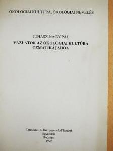 Juhász-Nagy Pál - Vázlatok az ökológiai kultúra tematikájához [antikvár]