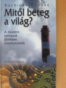 Ruediger Dahlke - Mitől beteg a világ? [antikvár]