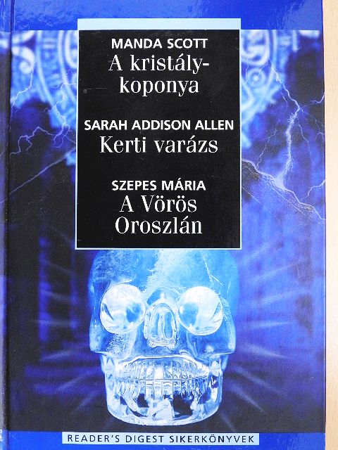 Manda Scott - A kristálykoponya/Kerti varázs/A Vörös Oroszlán [antikvár]