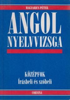 Magyarics Péter - Angol nyelvvizsga - Középfok - Írásbeli és szóbeli [antikvár]