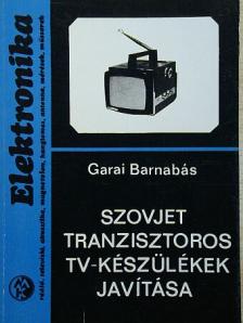 Garai Barnabás - Szovjet tranzisztoros tv-készülékek javítása [antikvár]