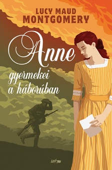 Lucy Maud Montgomery - Anne gyermekei a háborúban [szépséghibás]