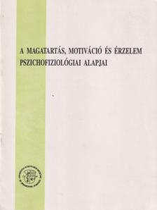 Monos Emil - A motiváció, az érzelem és a magatartás pszichofiziológiai alapjai [antikvár]
