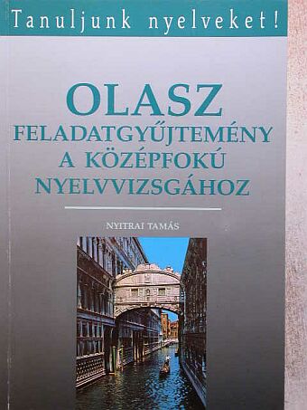 Dr. Nyitrai Tamás - Olasz feladatgyűjtemény a középfokú nyelvvizsgához [antikvár]