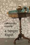 Rakovszky  Zsuzsa - A tenger kapui