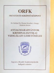 Dr. Balláné Dr. Füszter Erzsébet - Anyagmaradványok kriminalisztikai vizsgálati lehetőségei [antikvár]