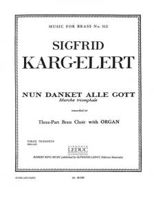 KARG-ELERT - NUN DANKET ALLE GOTT. MARCHE TRIOMPHALE TARNSCRIBED FOR THREE-PART BRASS CHOIR WITH ORGAN