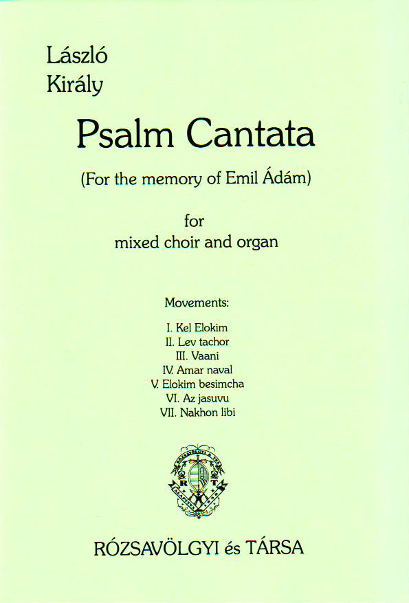 Király László - PSALM CANTATA - FOR MIXED CHOIR AND ORGAN